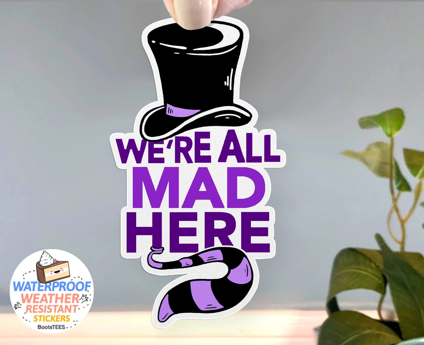 We’re All Mad Here Sticker - The Trojan Store